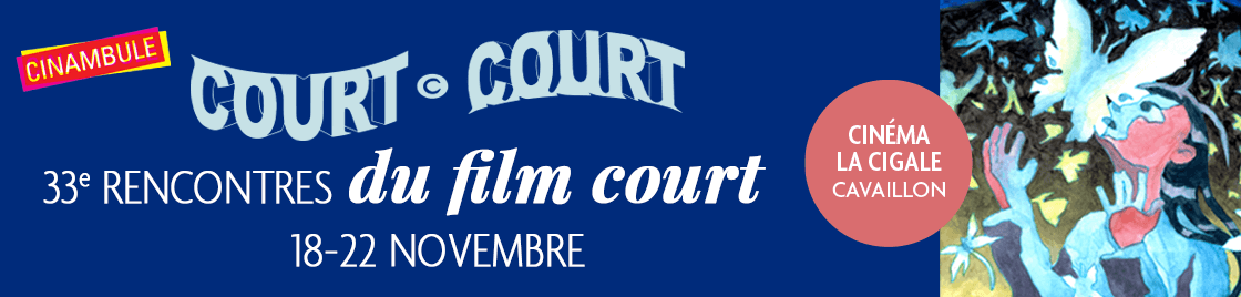 33ème Rencontres Court c'est court du 18 au 22 novembre à La Cigale Cavaillon